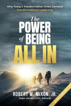 The Power of Being All In: Why Today's Transformative Times Demand Transformational Leadership (eBook, ePUB) Cover The Power of Being All In: Why Today's Transformative Times Demand Transformational Leadership (eBook, ePUB)