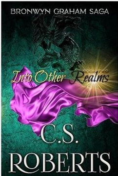 Into Other Realms (The Bronwyn Graham Saga, #2) (eBook, ePUB) - Roberts, C. S.