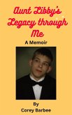 Aunt Libby's Legacy through Me (eBook, ePUB)