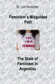 Feminism's Misguided Path: The State of Feminism in Argentina (eBook, ePUB)