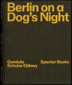 Berlin on a Dog's Night - Schulze Eldowy, Gundula;Truschner, Peter