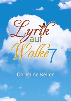 Lyrik auf Wolke 7 - Keller, Christine