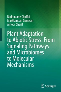 Plant Adaptation to Abiotic Stress: From Signaling Pathways and Microbiomes to Molecular Mechanisms - Chaffai, Radhouane;Ganesan, Markkandan;Cherif, Ameur