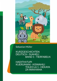Kurzgeschichten Deutsch Suaheli Tierfabeln - Müller, Sebastian