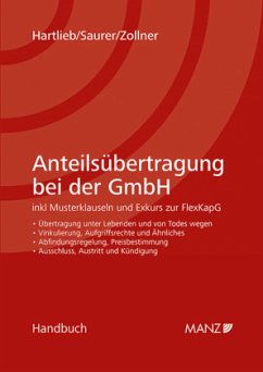 Anteilsübertragung bei der GmbH - Hartlieb, Franz;Saurer, Ullrich;Zollner, Johannes