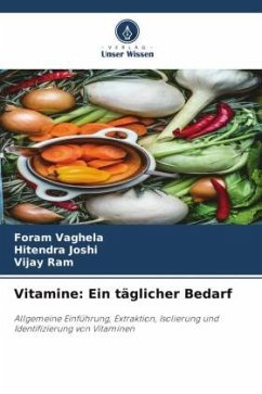 Vitamine: Ein täglicher Bedarf - Vaghela, Foram;Joshi, Hitendra;Ram, Vijay