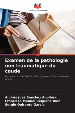 Examen de la pathologie non traumatique du coude - Sánchez Aguilera, Andrés José;Requena Ruiz, Francisco Manuel;Quirante García, Sergio