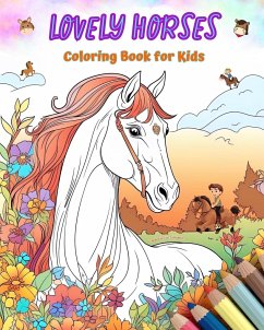 Lovely Horses - Coloring Book for Kids - Creative Scenes of Cheerful and Playful Horses - Perfect Gift for Children - Editions, Colorful Fun
