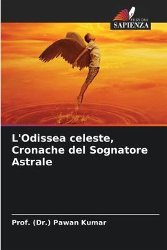 L'Odissea celeste, Cronache del Sognatore Astrale - Kumar, Prof. (Dr.) Pawan