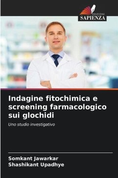 Indagine fitochimica e screening farmacologico sui glochidi - Jawarkar, Somkant;Upadhye, Shashikant