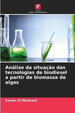 Análise da situação das tecnologias de biodiesel a partir de biomassa de algas - El-Mekkawi, Samar