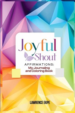 JoyFul Shout Affirmations - Ekpe, Lawrence