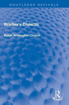 Bradley's Dialectic - Church, Ralph W.