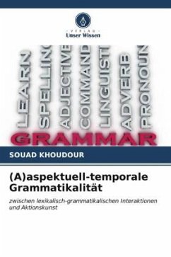 (A)aspektuell-temporale Grammatikalität - KHOUDOUR, Souad