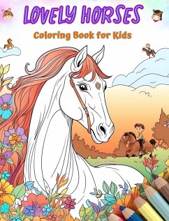 Lovely Horses - Coloring Book for Kids - Creative Scenes of Cheerful and Playful Horses - Perfect Gift for Children - Editions, Colorful Fun