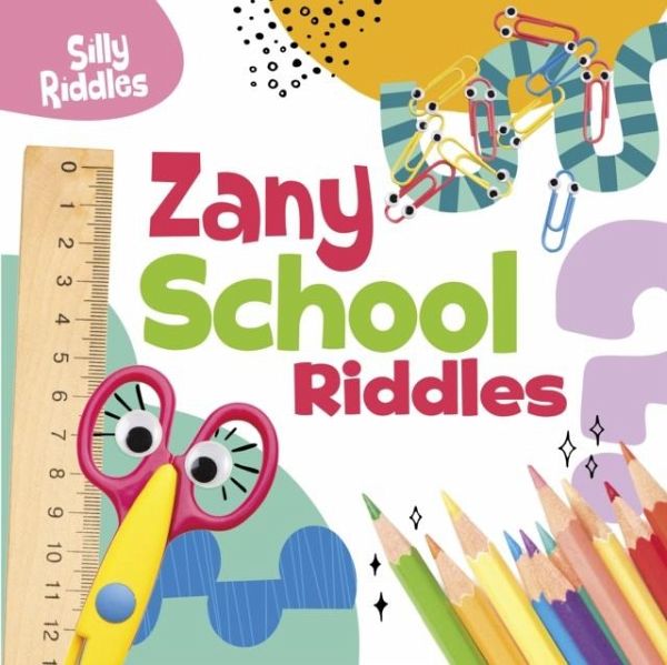 Zany School Riddles Zany School Riddles