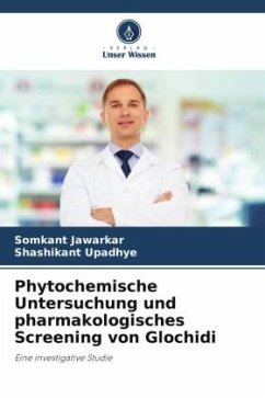 Phytochemische Untersuchung und pharmakologisches Screening von Glochidi - Jawarkar, Somkant;Upadhye, Shashikant