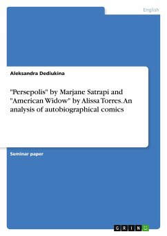&quote;Persepolis&quote; by Marjane Satrapi and &quote;American Widow&quote; by Alissa Torres. An analysis of autobiographical comics