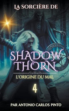 La sorcière de Shadowthorn - L'origine du mal - Pinto, Antonio Carlos