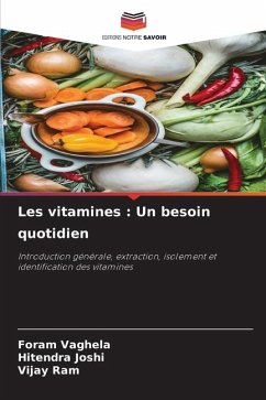 Les vitamines : Un besoin quotidien - Vaghela, Foram;Joshi, Hitendra;Ram, Vijay