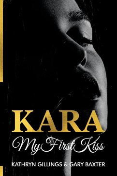 Kara My First Kiss - Baxter, Gary; Gillings, Kathryn