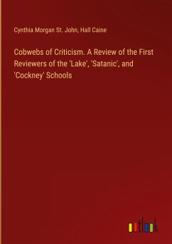 Cobwebs of Criticism. A Review of the First Reviewers of the 'Lake', 'Satanic', and 'Cockney' Schools