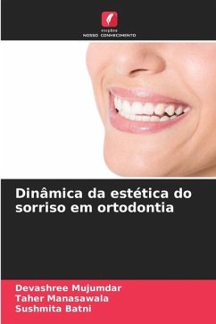 Dinâmica da estética do sorriso em ortodontia - Mujumdar, Devashree;Manasawala, Taher;Batni, Sushmita