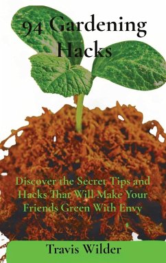 94 Gardening Hacks - Wilder, Travis