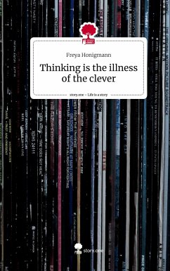 Thinking is the illness of the clever. Life is a Story - story.one - Honigmann, Freya