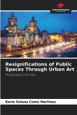 Resignifications of Public Spaces Through Urban Art