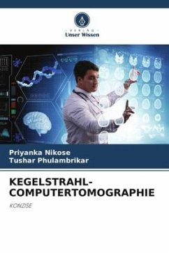 KEGELSTRAHL-COMPUTERTOMOGRAPHIE - Nikose, Priyanka;PHULAMBRIKAR, TUSHAR