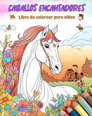 Caballos encantadores - Libro de colorear para niños - Escenas creativas y divertidas de risueños caballos