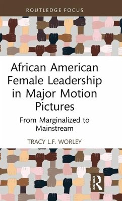 African American Female Leadership in Major Motion Pictures - Worley, Tracy L F