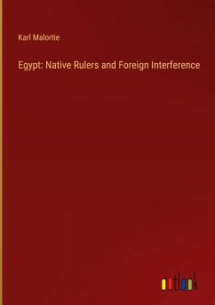 Egypt: Native Rulers and Foreign Interference - Malortie, Karl