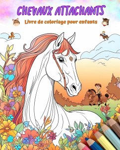 Chevaux attachants - Livre de coloriage pour enfants - Scènes créatives et amusantes de chevaux - Editions, Colorful Fun