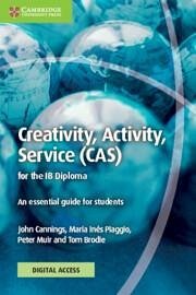 Creativity, Activity, Service (CAS) for the IB Diploma Coursebook with Digital Access (2 Years) - Cannings, John; Ines Piaggio, Maria; Muir, Peter; Brodie, Tom