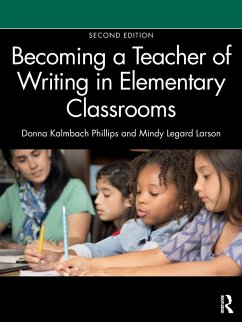 Becoming a Teacher of Writing in Elementary Classrooms - Phillips, Donna Kalmbach (Pacific University, USA); Larson, Mindy Legard (Linfield College, USA)