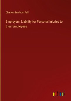 Employers' Liability for Personal Injuries to their Employees - Fall, Charles Gershom