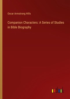 Companion Characters: A Series of Studies in Bible Biography - Hills, Oscar Armstrong