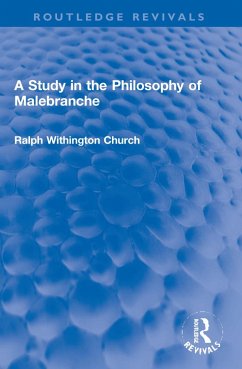 A Study in the Philosophy of Malebranche - Church, Ralph W.