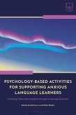 Psychology-Based Activities for Supporting Anxious Language Learners (eBook, ePUB)