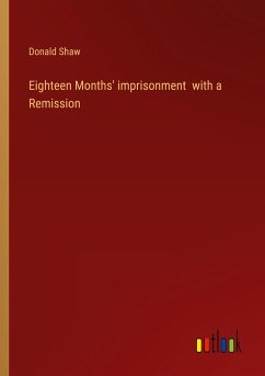 Eighteen Months' imprisonment with a Remission - Shaw, Donald