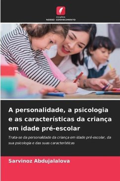 A personalidade, a psicologia e as características da criança em idade pré-escolar - Abdujalalova, Sarvinoz