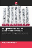 (A)gramaticalidade aspectual-temporal