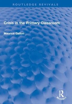 Crisis in the Primary Classroom - Galton, Maurice