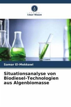 Situationsanalyse von Biodiesel-Technologien aus Algenbiomasse - El-Mekkawi, Samar