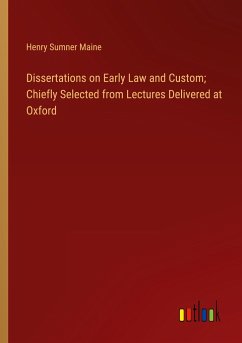 Dissertations on Early Law and Custom; Chiefly Selected from Lectures Delivered at Oxford