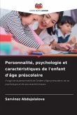 Personnalité, psychologie et caractéristiques de l'enfant d'âge préscolaire