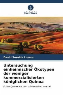 Untersuchung einheimischer Ökotypen der weniger kommerzialisierten königlichen Quinoa - Soraide Lozano, David