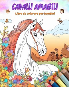 Cavalli amabili - Libro da colorare per bambini - Scene creative e divertenti di cavalli sorridenti - Editions, Colorful Fun